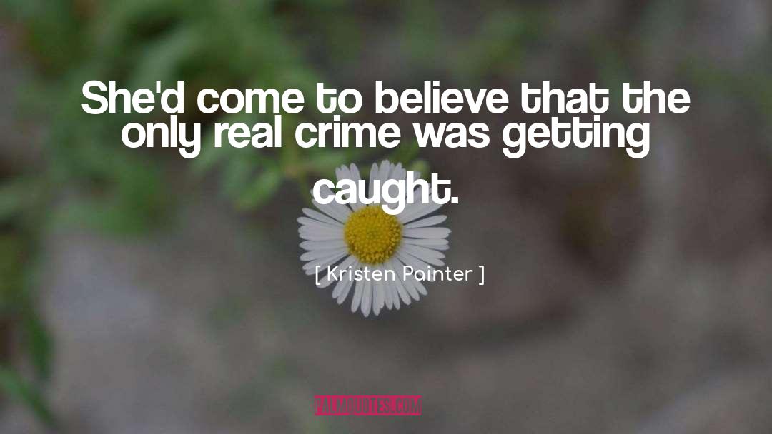 Kristen Painter Quotes: She'd come to believe that
