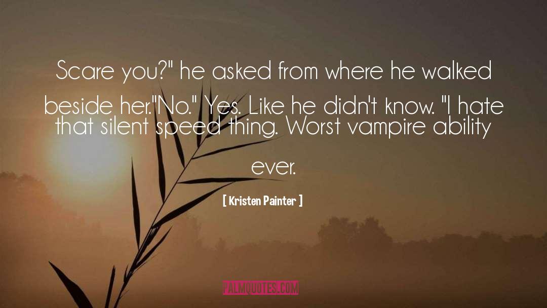 Kristen Painter Quotes: Scare you?