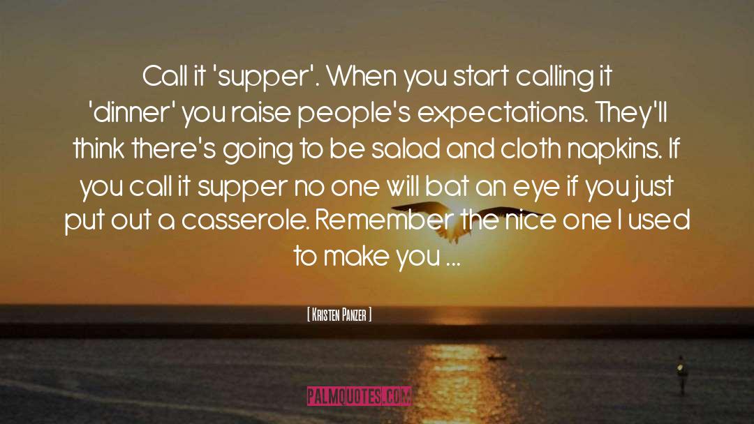 Kristen Panzer Quotes: Call it 'supper'. When you