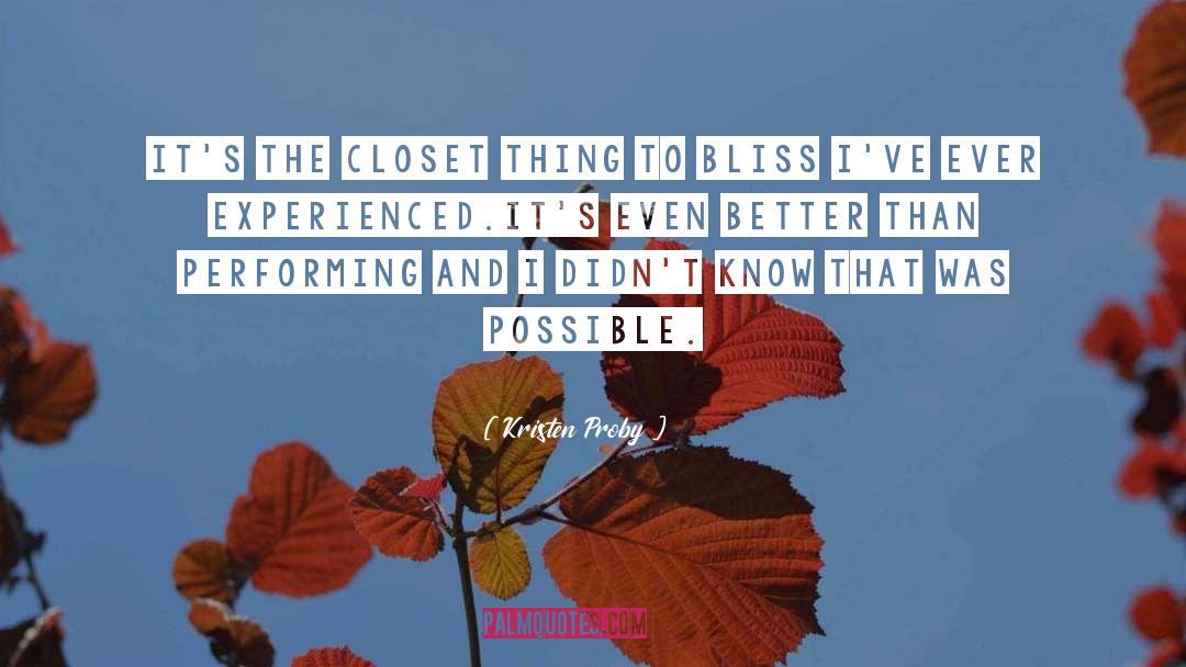 Kristen Proby Quotes: It's the closet thing to
