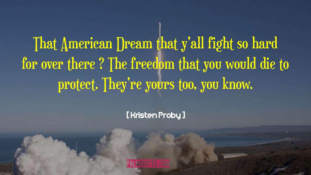 Kristen Proby Quotes: That American Dream that y'all