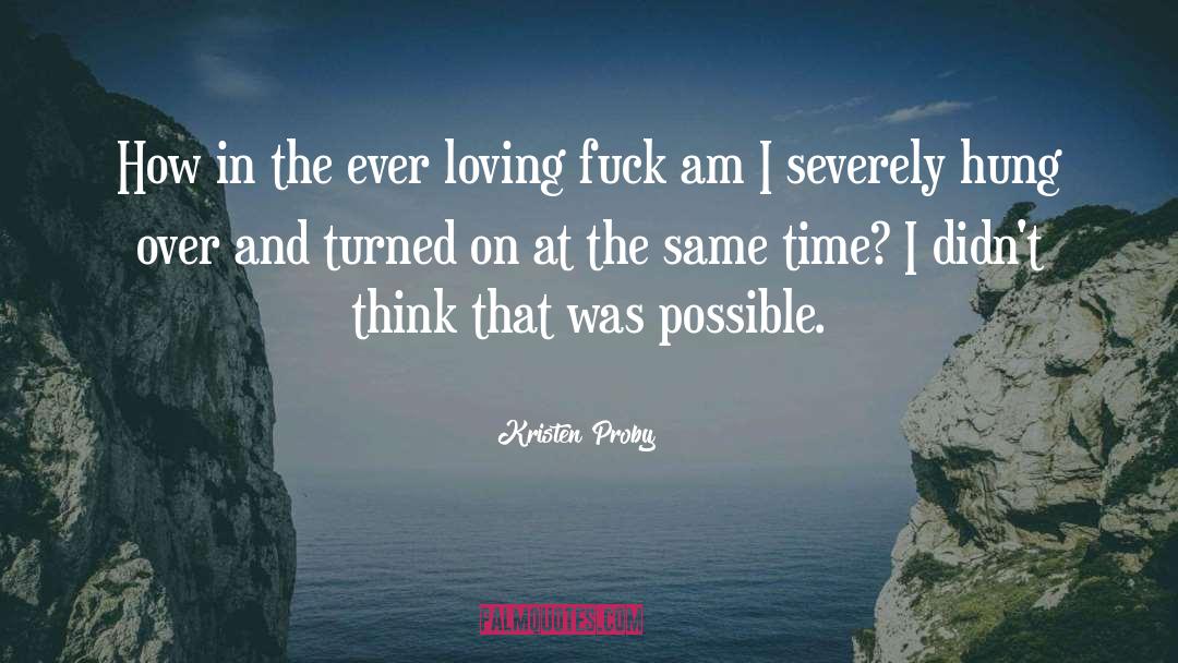 Kristen Proby Quotes: How in the ever loving