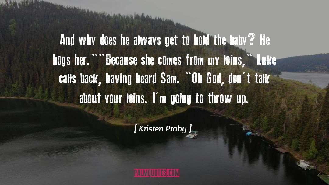 Kristen Proby Quotes: And why does he always