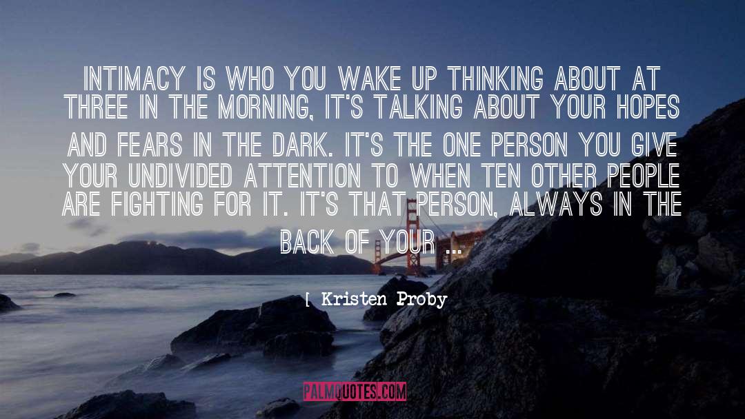 Kristen Proby Quotes: Intimacy is who you wake