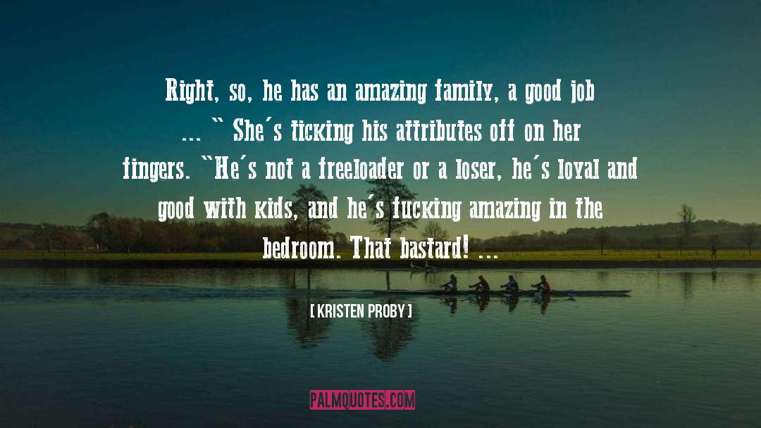 Kristen Proby Quotes: Right, so, he has an