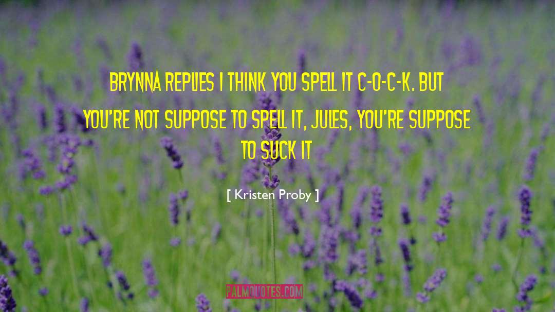 Kristen Proby Quotes: Brynna replies I think you