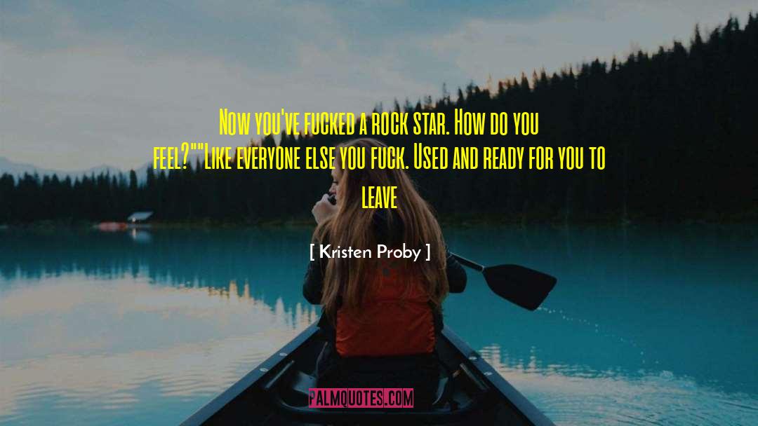 Kristen Proby Quotes: Now you've fucked a rock