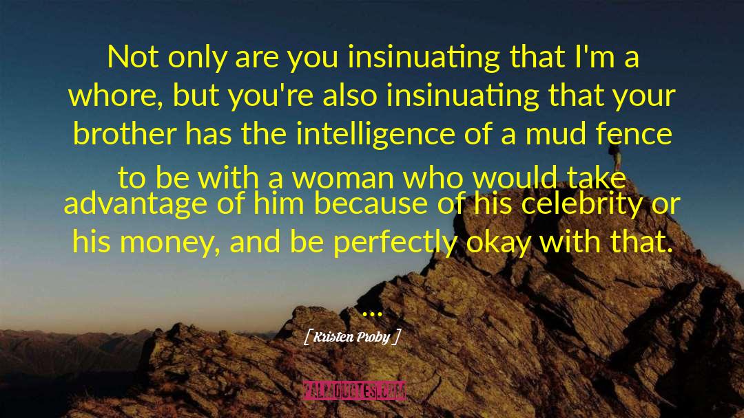 Kristen Proby Quotes: Not only are you insinuating