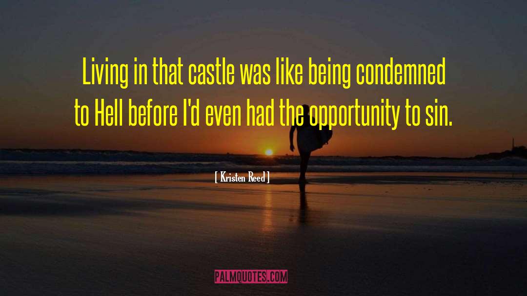 Kristen Reed Quotes: Living in that castle was