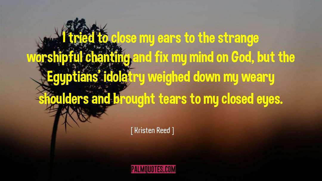 Kristen Reed Quotes: I tried to close my