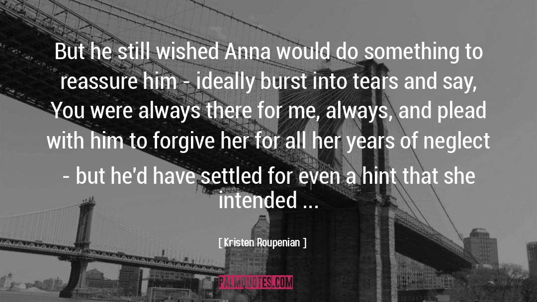 Kristen Roupenian Quotes: But he still wished Anna