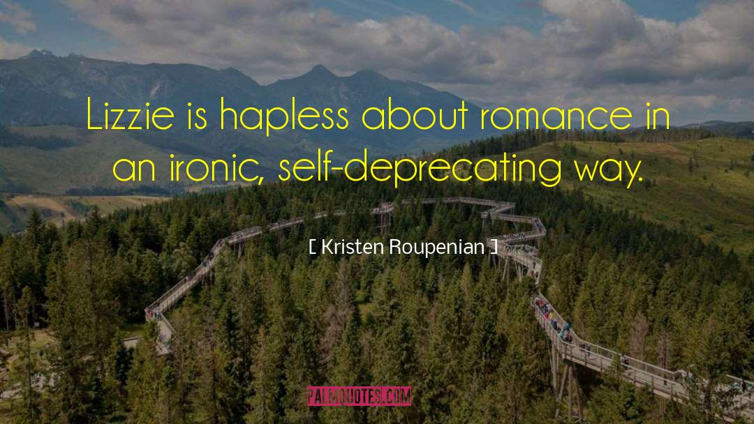 Kristen Roupenian Quotes: Lizzie is hapless about romance