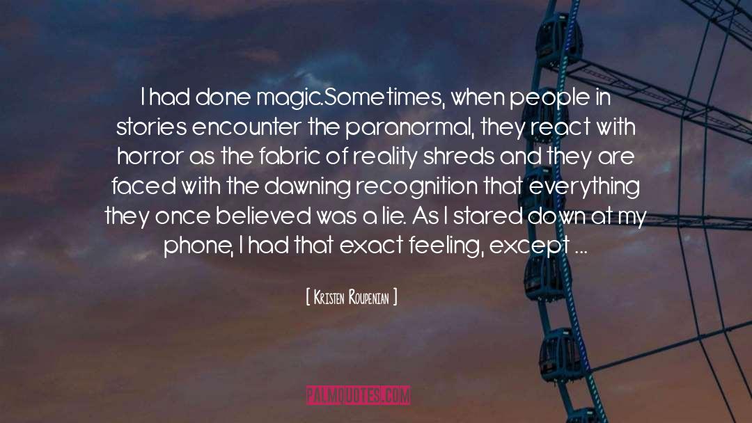 Kristen Roupenian Quotes: I had done magic.<br /><br