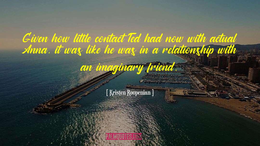 Kristen Roupenian Quotes: Given how little contact Ted
