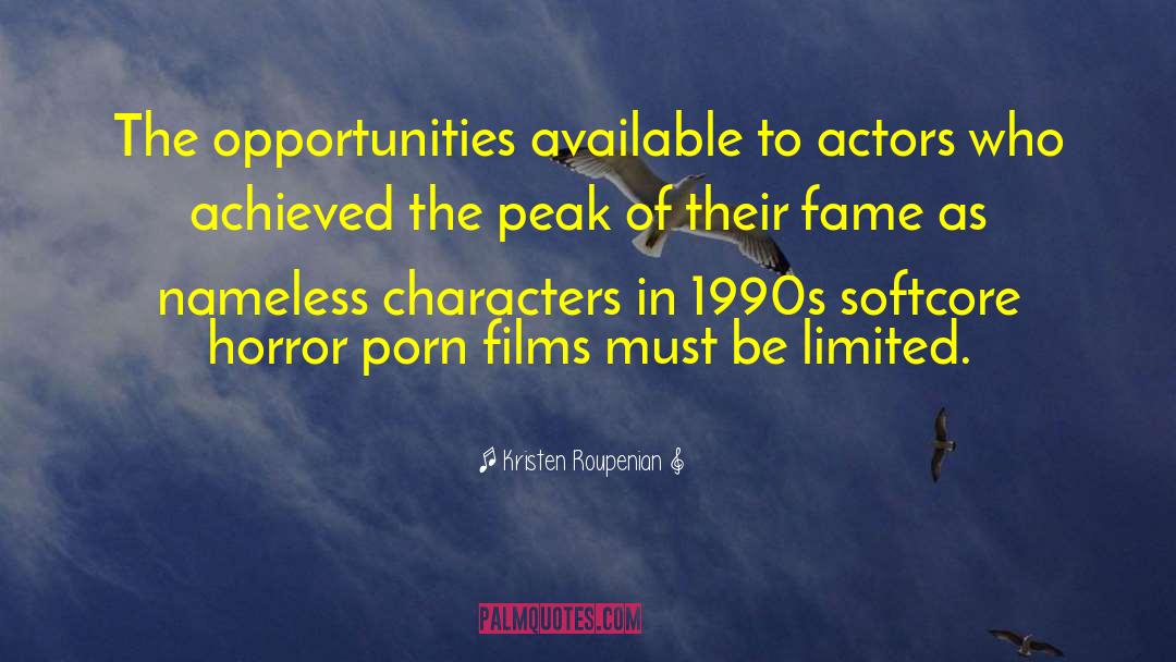 Kristen Roupenian Quotes: The opportunities available to actors