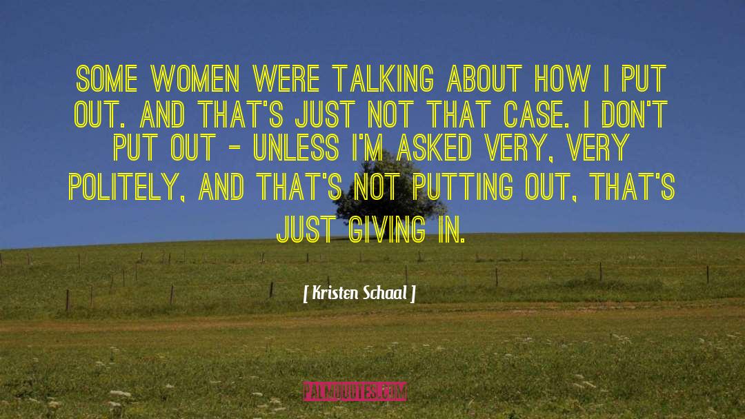 Kristen Schaal Quotes: Some women were talking about