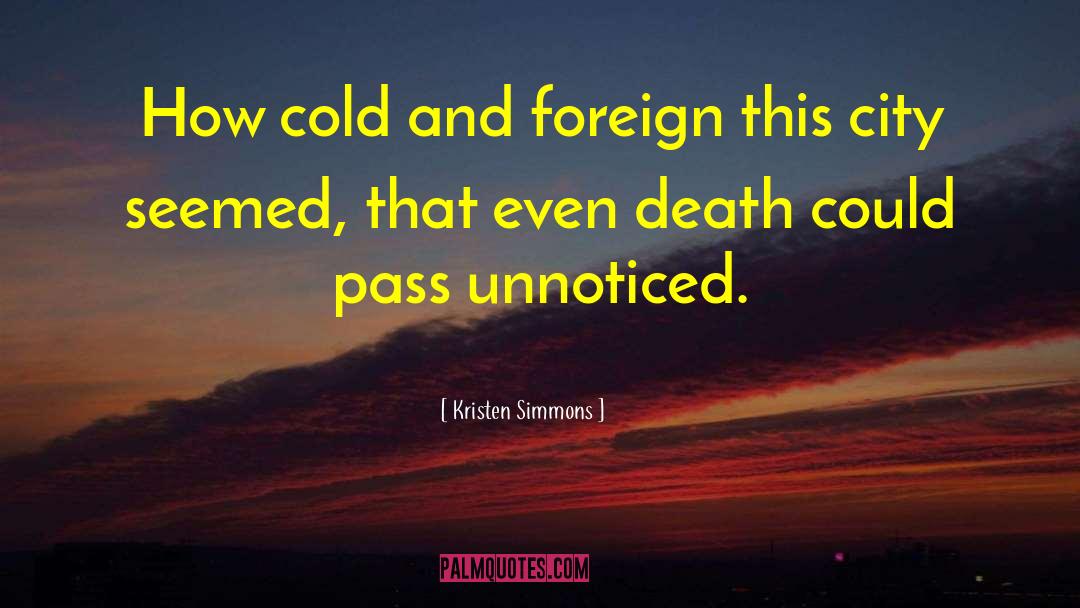 Kristen Simmons Quotes: How cold and foreign this
