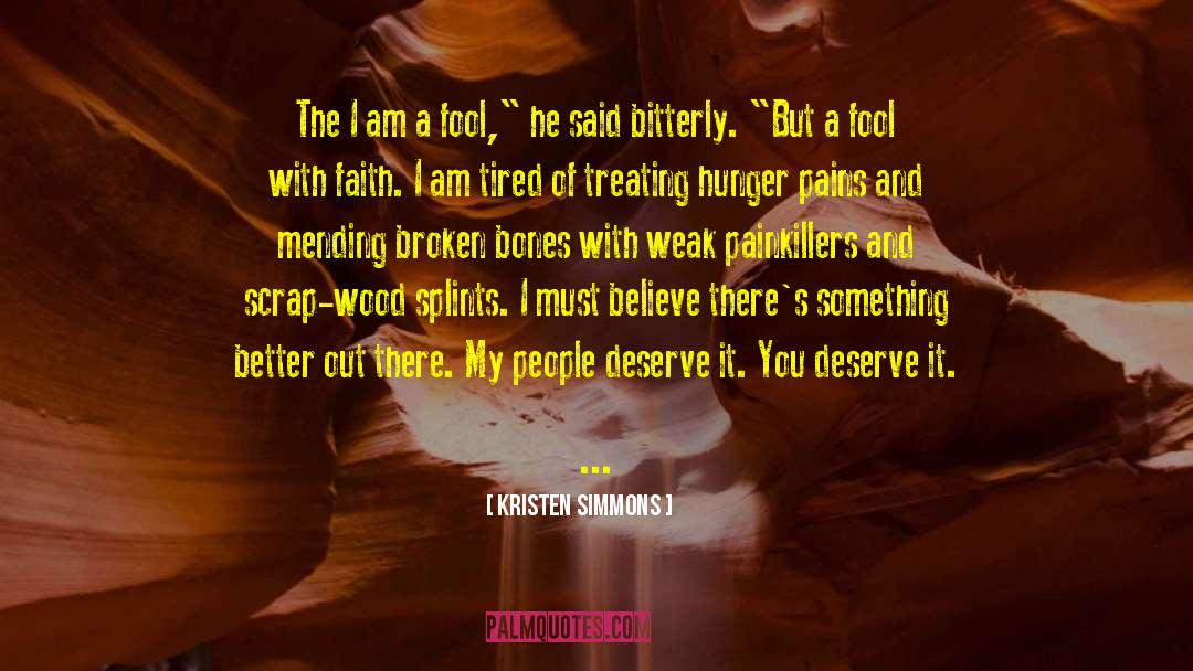Kristen Simmons Quotes: The I am a fool,