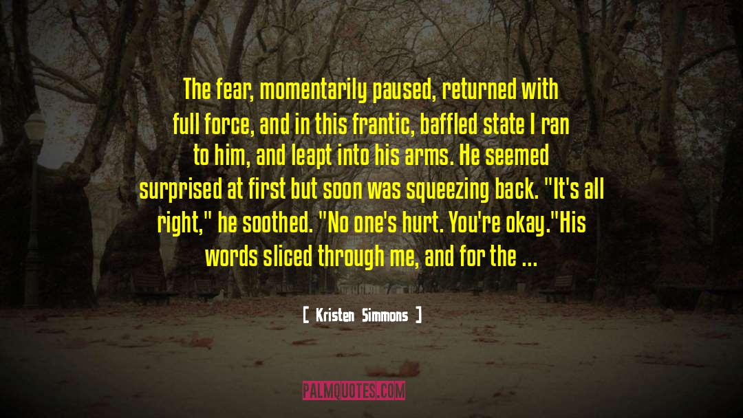 Kristen Simmons Quotes: The fear, momentarily paused, returned