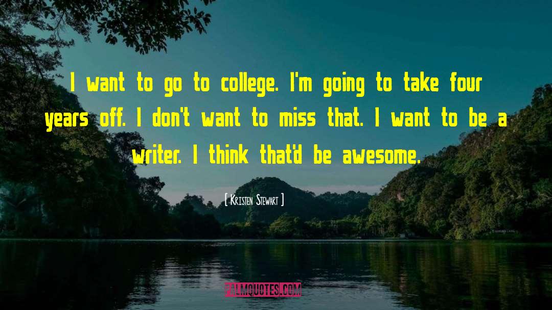 Kristen Stewart Quotes: I want to go to