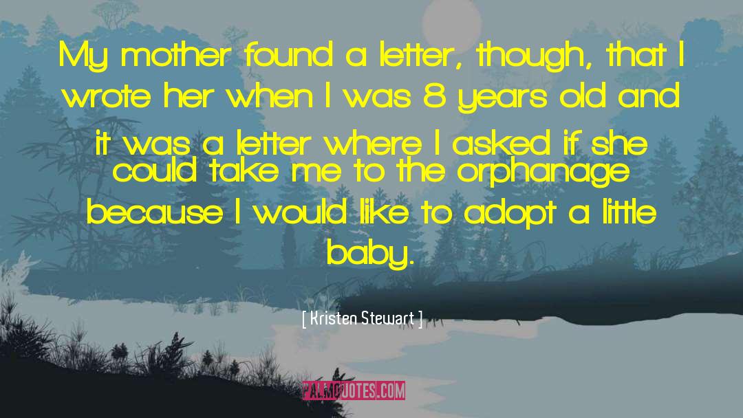 Kristen Stewart Quotes: My mother found a letter,