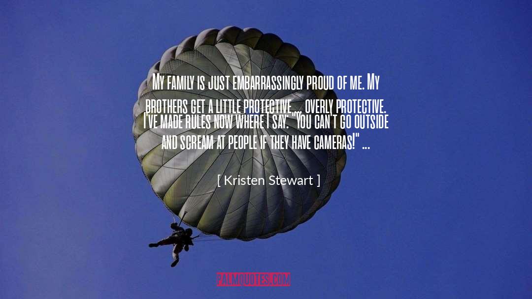 Kristen Stewart Quotes: My family is just embarrassingly