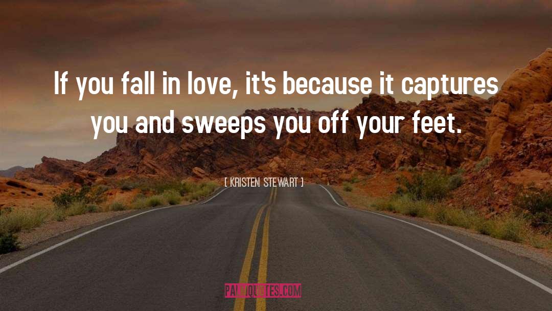 Kristen Stewart Quotes: If you fall in love,