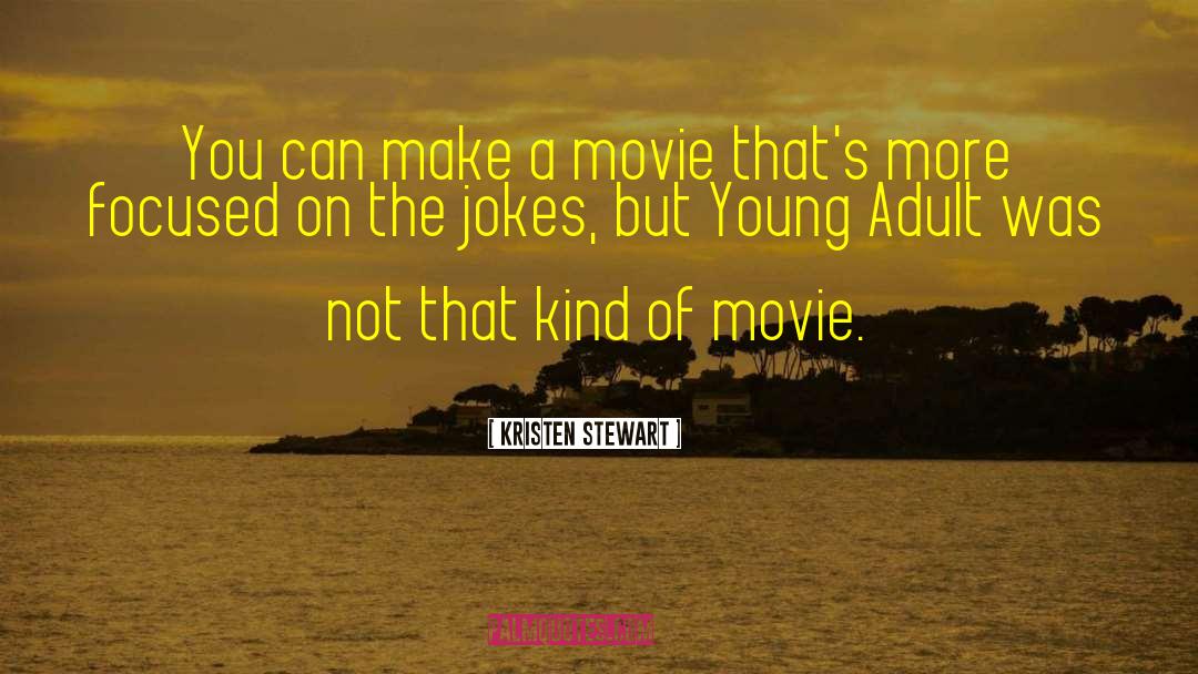 Kristen Stewart Quotes: You can make a movie