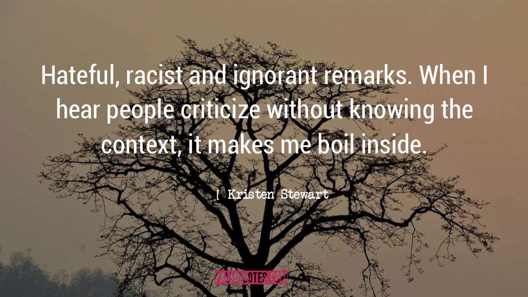 Kristen Stewart Quotes: Hateful, racist and ignorant remarks.