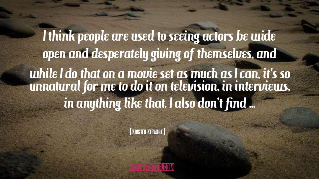 Kristen Stewart Quotes: I think people are used