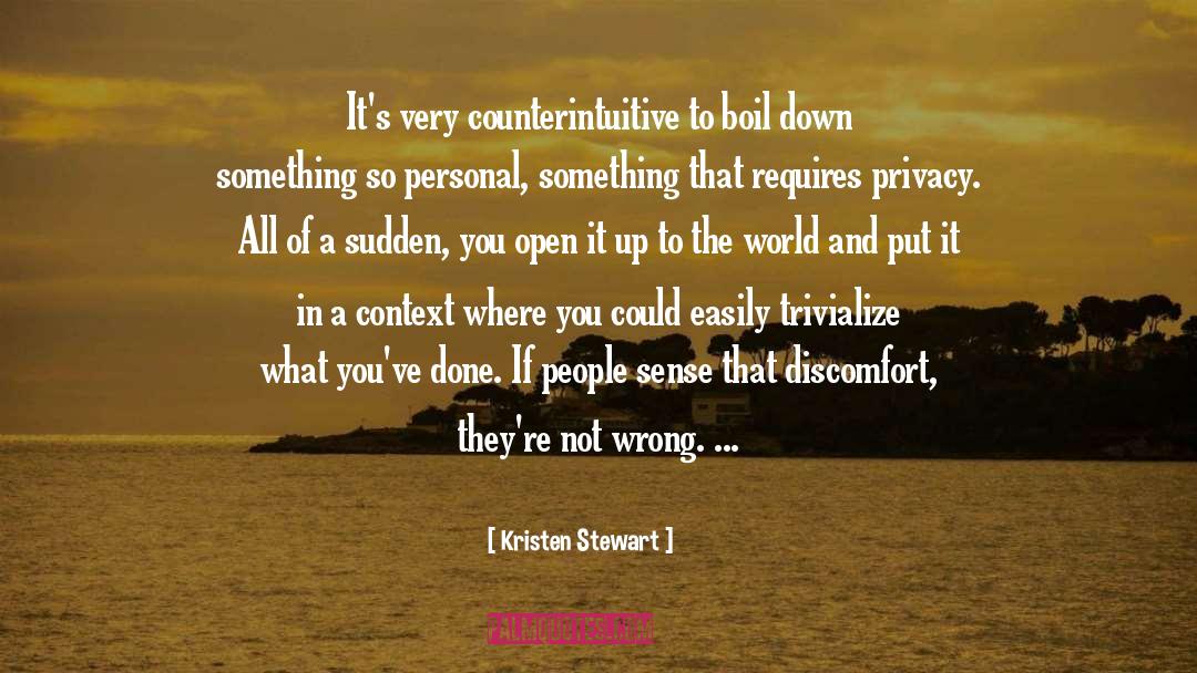 Kristen Stewart Quotes: It's very counterintuitive to boil