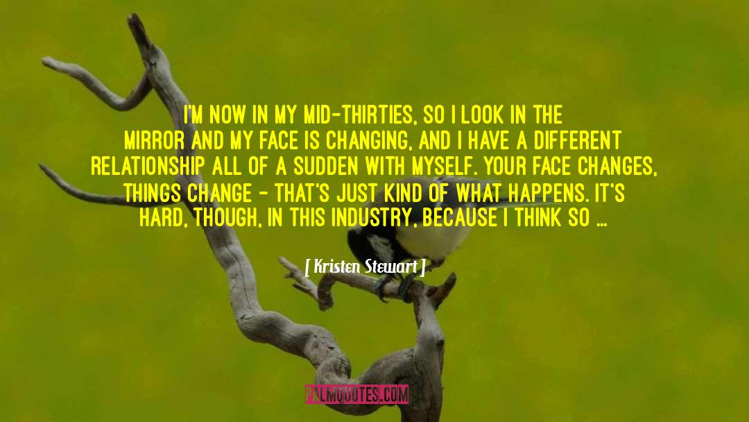 Kristen Stewart Quotes: I'm now in my mid-thirties,
