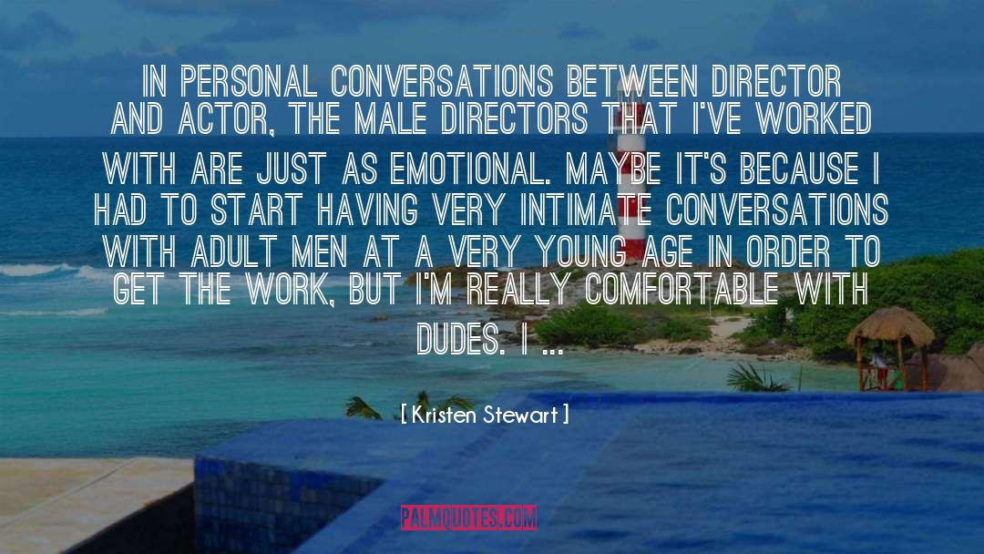 Kristen Stewart Quotes: In personal conversations between director