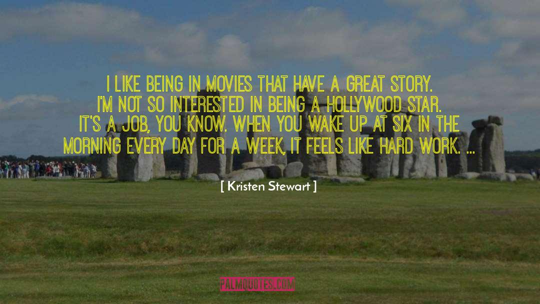 Kristen Stewart Quotes: I like being in movies