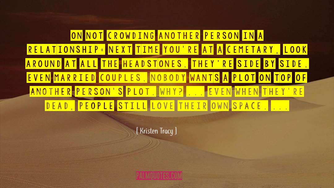 Kristen Tracy Quotes: On not crowding another person