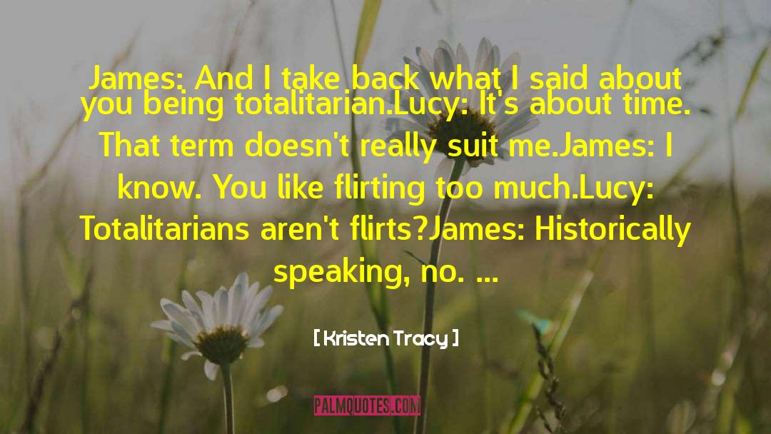 Kristen Tracy Quotes: James: And I take back