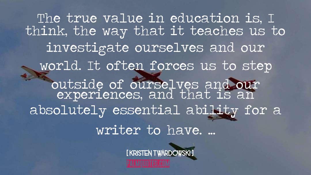 Kristen Twardowski Quotes: The true value in education
