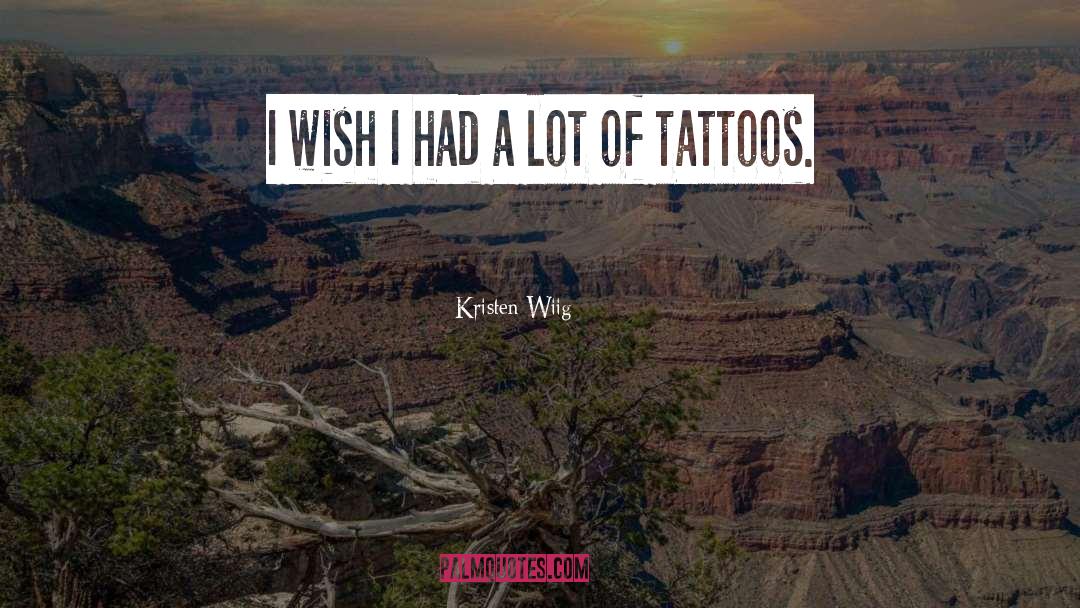 Kristen Wiig Quotes: I wish I had a
