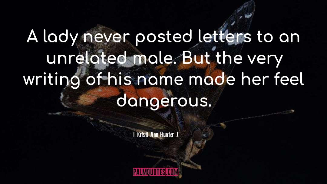 Kristi Ann Hunter Quotes: A lady never posted letters