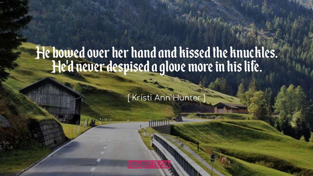 Kristi Ann Hunter Quotes: He bowed over her hand