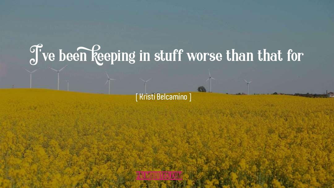 Kristi Belcamino Quotes: I've been keeping in stuff