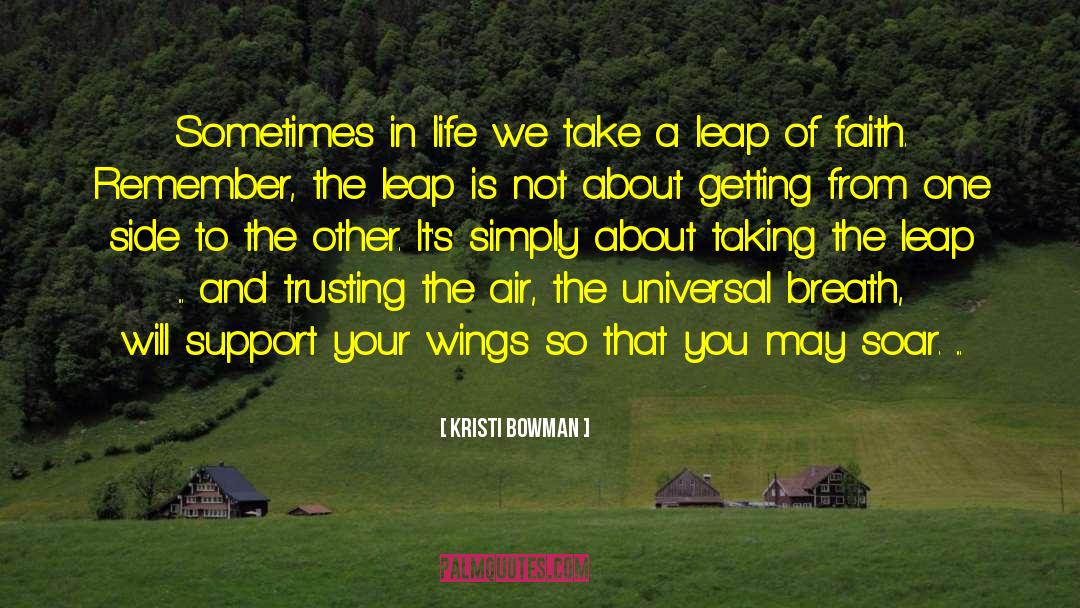 Kristi Bowman Quotes: Sometimes in life we take