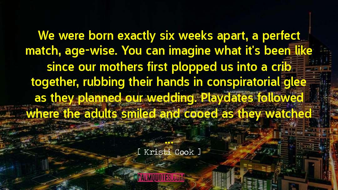 Kristi Cook Quotes: We were born exactly six