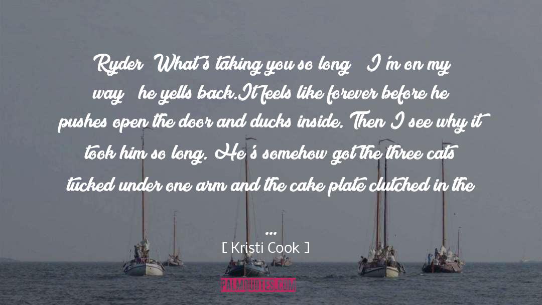 Kristi Cook Quotes: Ryder! What's taking you so