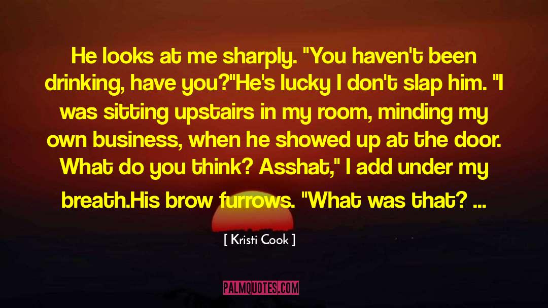 Kristi Cook Quotes: He looks at me sharply.