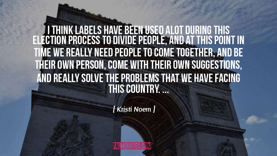 Kristi Noem Quotes: I think labels have been