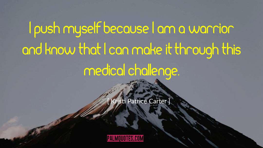 Kristi Patrice Carter Quotes: I push myself because I