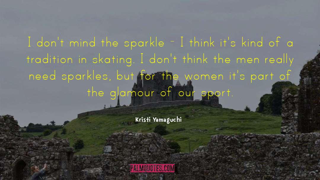 Kristi Yamaguchi Quotes: I don't mind the sparkle