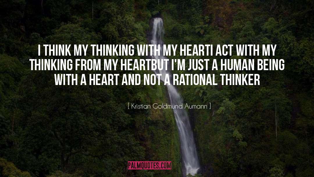 Kristian Goldmund Aumann Quotes: I think my thinking with