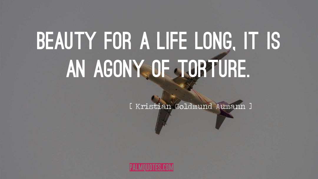 Kristian Goldmund Aumann Quotes: Beauty for a life long,